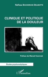 Nafissa Boukerche-Delmotte - Clinique et politique de la douleur.