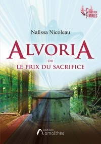 Nafissa Nicoleau - Alvoria ou le prix du sacrifice.