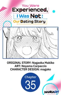 You Were Experienced, I Was Not: Our Dating Story #035
