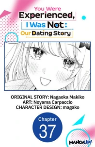 You Were Experienced, I Was Not: Our Dating Story #037
