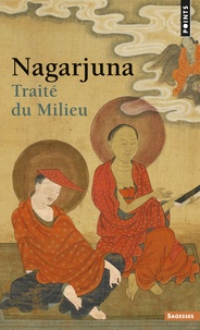  Nagarjuna - Traité du milieu.