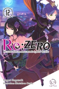 Re:Zero - Re:vivre dans un autre monde à partir de zéro Tome 12
