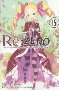 Re:Zero - Re:vivre dans un autre monde à partir de zéro Tome 15