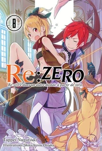 Re:Zero - Re:vivre dans un autre monde à partir de zéro Tome 8