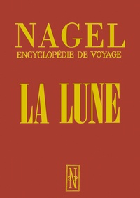 Livres télécharger kindle free La Lune, la Sélénologie et son expression à travers les âges  - Nagel, encyclopédie de voyage 9782711873944