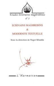 Naget Khadda - Écrivains maghrébins et modernité textuelle.