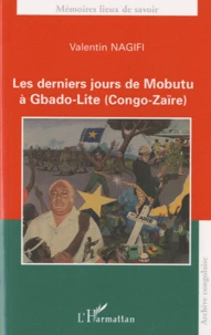 Les derniers jours de Mobutu à Gbado-Lite (Congo-Zaïre)