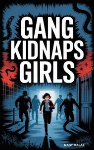 A Gang That Kidnaps Girls: A Dark and Riveting Crime Thriller