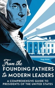 Téléchargement gratuit de chapitres de manuels From Founding Fathers to Modern Leaders: A Comprehensive Guide to U.S. Presidents (Litterature Francaise)