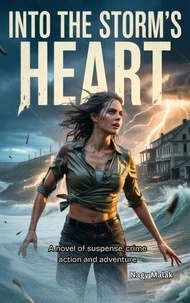 Into the Storm's Heart: A novel of suspense, crime action and adventure