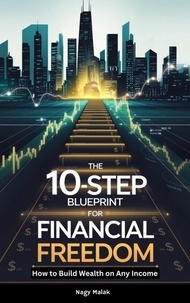 Manuels électroniques en téléchargement gratuit The 10-Step Blueprint for Financial Freedom: How to Build Wealth on Any Income 9798227111111 DJVU RTF PDB