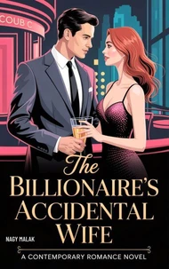 The Billionaire's Accidental Wife: A Contemporary Romance Novel