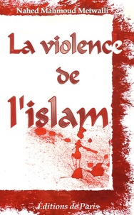 Nahed Mahmoud Metwalli - La violence de l'islam.
