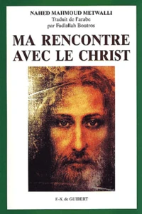 Ma Rencontre Avec Le Christ. 2eme Edition