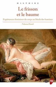 Nahema Hanafi - Le frisson et le baume - Expériences féminines du corps au Siècle des lumières.