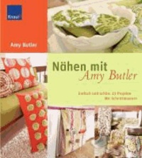 Nähen mit Amy Butler - Einfach und schön: 25 Projekte.