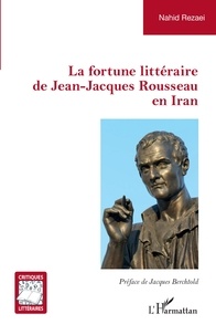 Nahid Rezaei - La fortune littéraire de Jean-Jacques Rousseau en Iran.