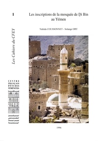 Nahida Coussonnet et Solange Ory - Les inscriptions de la mosquée de Ḏī Bīn au Yémen.