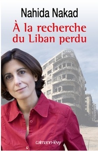 Nahida Nakad - A la recherche du Liban perdu.
