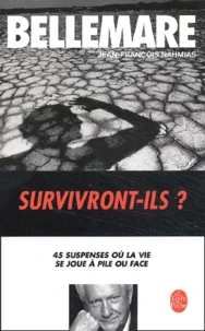 Survivront-Ils ? 45 Suspenses Ou La Vie Se Joue A Pile Ou Face