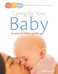 Naia Edwards - Caring for your baby - an easy-to-follow guide.