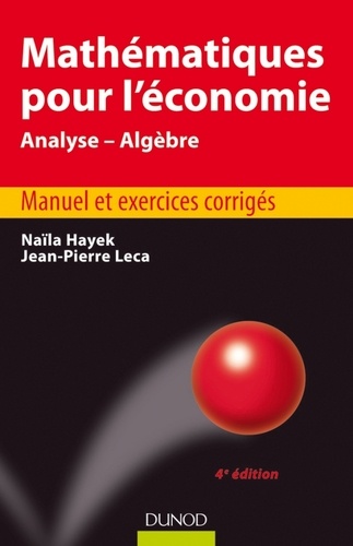 Naïla Hayek et Jean-Pierre Leca - Mathématiques pour l'économie - 4e éd. - Analyse/Algèbre.