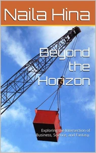 Beyond the Horizon: Exploring the Intersection of Business, Science and Fantasy.
