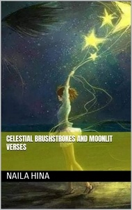  Naila Hina et  نائلہ حنا - Celestial Brushstrokes and Moonlit Verses.
