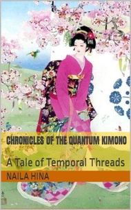 Chronicles of the Quantum Kimono: A Tale of Temporal Threads.