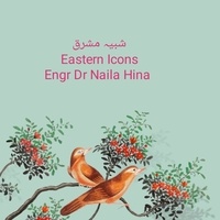  Naila Hina et  نائلہ حنا - Eastern Icons  شبیہ مشرق.