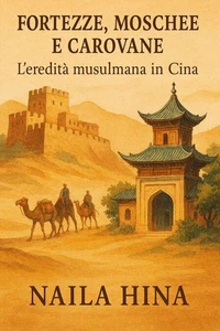 Fortezze, Moschee e Carovane: l’eredità musulmana in Cina