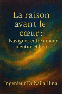 La raison avant le cœur : Naviguer entre amour, identité et lien