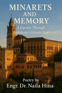Minarets and Memory: A Journey Through Andalusia’s Islamic Soul