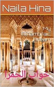 Epub téléchargement gratuit My Alhambraic Dream خواب الحمرا par Naila Hina, نائلہ حنا en francais