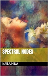  Naila Hina et  نائلہ حنا - Spectral Nodes.