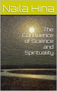 The Confluence of Science and Spirituality