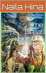 Naila Hina - The Great Heist Of The Street.