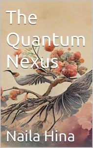  Naila Hina - The Quantum Nexus.