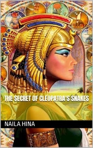  Naila Hina et  نائلہ حنا - The Secret of Cleopetra’s Snakes.