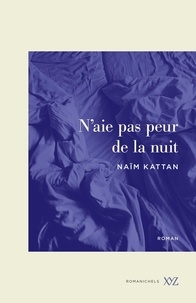 Naïm Kattan - N'aie pas peur de la nuit.