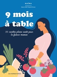  Naïma - 9 mois à table - 50 recettes pleine santé pour la future maman.