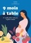 9 mois à table. 50 recettes pleine santé pour la future maman
