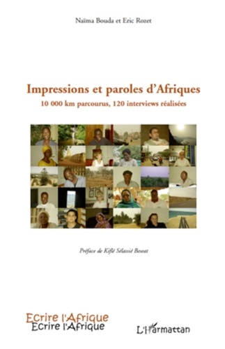 Naïma Bouda et Eric Rozet - Impressions et paroles d'Afriques - 10000 km parcourus, 120 interviews réalisées.