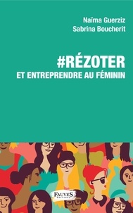 Naïma Guerziz et Sabrina Boucherit - #RéZoter et entrependre au féminin.