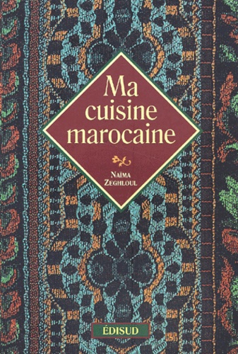 Naïma Zeghloul - Ma Cuisine Marocaine.