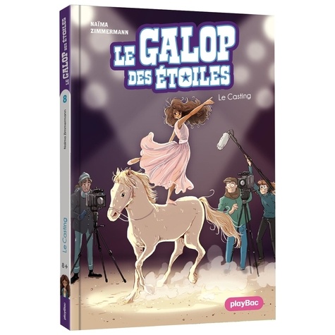 Naïma Zimmermann et Ariane Delrieu - Le galop des étoiles Tome 8 : Le Casting.