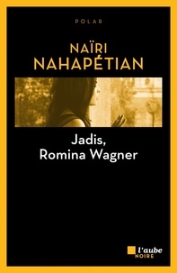 Naïri Nahapétian - Jadis, Romina Wagner.