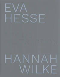 Eva Hesse / Hannah Wilke