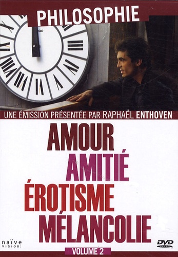 Raphaël Enthoven - Amour, amitié, érotisme, Mélancolie - 1 DVD.