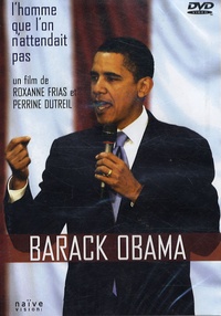 Roxanne Frias - Barack Obama - L'homme que l'on n'attendait pas.